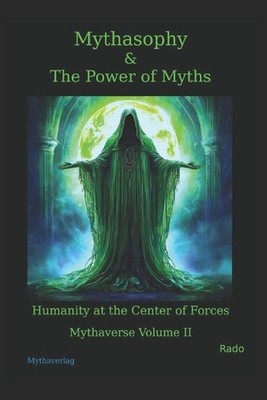 Mythasophy & The Power of Myths: Humanity at the Center of Forces by Rado Paperb