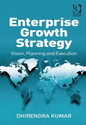 Enterprise Growth Strategy : Vision, Planning and Execution, Hardcover by Kum...