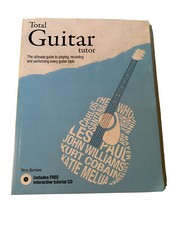 Total Guitar Tutor: Ultimate Guide to Playing Recording & Performing w/ CD