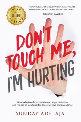 Don't Touch Me, I'm Hurting! by Sunday Adelaja (English) Paperback Book