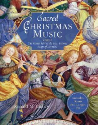 Sacred Christmas Music: The Stories Behind the Most Beloved Songs - VERY GOOD