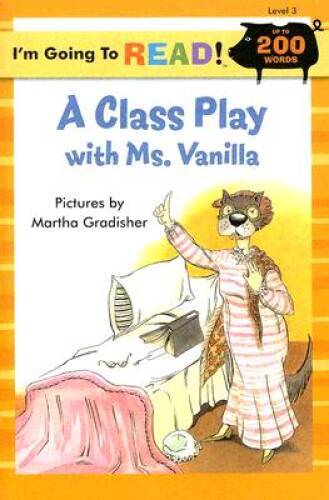 Im Going to Read (Level 3): A Class Play with Ms Vanilla (Im Going to  - GOOD