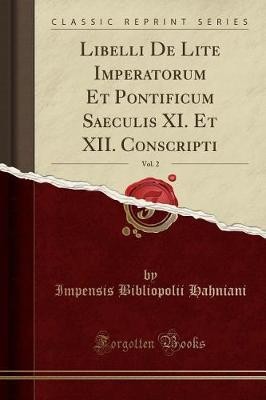 Libelli De Lite Imperatorum Et Pontificum Saeculis