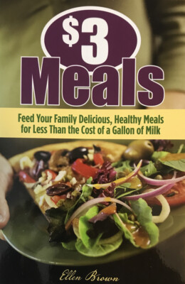 $3 Meals : Healthy Meals for Less Than The Cost Of A Gallon Of Milk-Family Meals