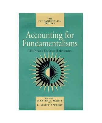 Accounting for Fundamentalisms: The Dynamic Character of Movements