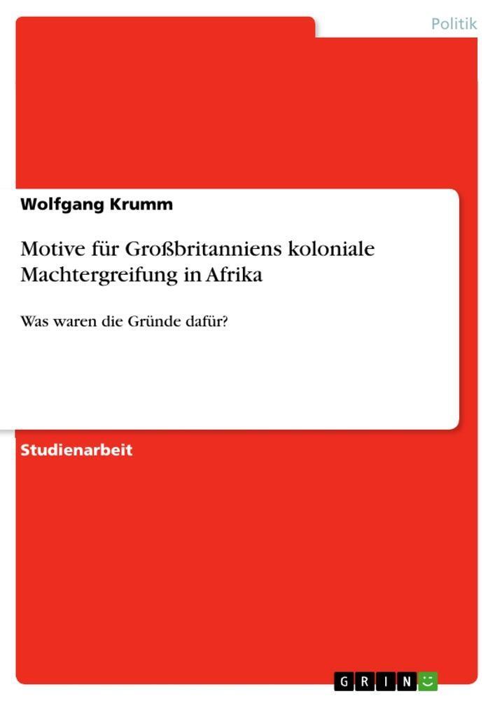 Motive Für Großbritanniens Koloniale Machtergreifung In Afrika,