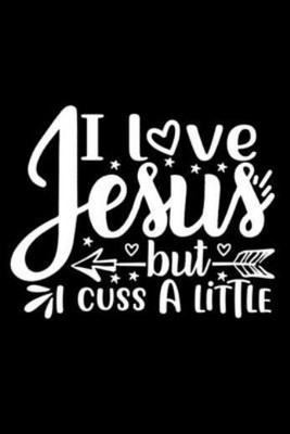 i love jesus but i cuss a little