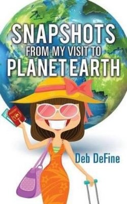 Deb Define Snapshots From My Visit To Planet Earth (Taschenbuch)
