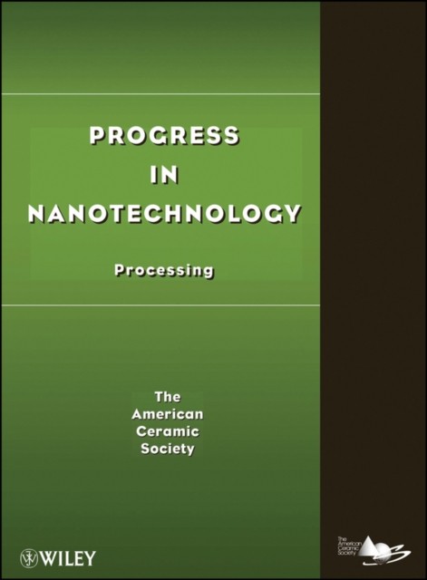 Progress in Nanotechnology – Processing ACerS Hardback John Wiley & Sons