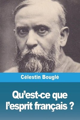 Qu'est-ce que l'esprit franais ? by C?lestin Bougl? (French) Paperback Book