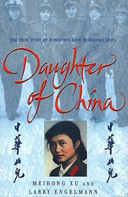 Daughter of China: The True Story of Forb... by Xu, Meihong Paperback / softback