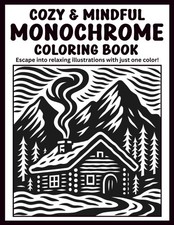 Cozy & Mindful Monochrome Coloring Book: Escape into Relaxing Illustrations...