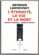 Lakhovsky L'Éternité la Vie et la Mort NDE, Au-delà, vie après la mort