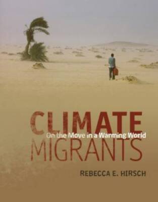 Climate Migrants: On the Move in a Warming World - Library Binding - GOOD