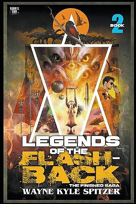 Legends of the Flashback: Book Two By Wayne Kyle Spitzer - New Copy - 9798215...