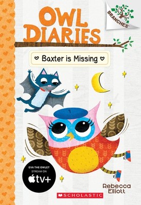 Baxter is Missing: A Branches Book (Owl Diaries #6) (6) - paperback Elliott,...