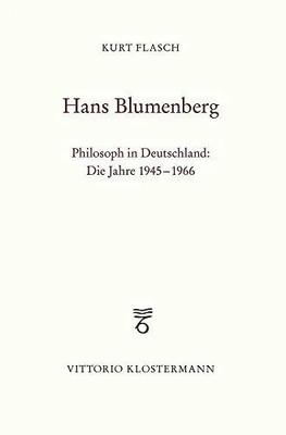 Hans Blumenberg: Philosoph in Deutschland: Die Jahre Buch Klostermann, Vittorio