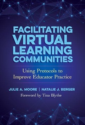 Facilitating Virtual Learning Communities by Julie A. Moore, ... - 9780807786901
