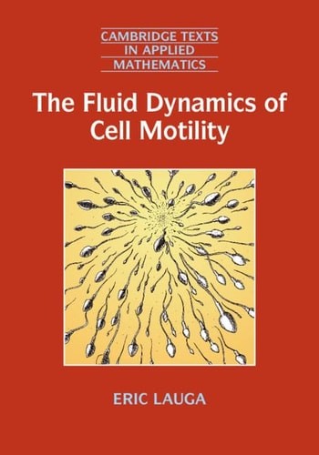 The Fluid Dynamics of Cell Motility: Series Number 62 (Cambridge Texts in Applie