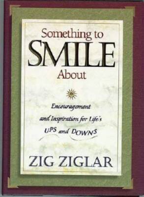 Something To Smile About Encouragement And Inspiration For Life's Ups An - GOOD