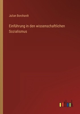 Einfhrung in den wissenschaftlichen Sozialismus by Julian Borchardt Paperback Bo