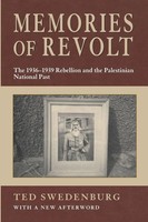 Memories Of Revolt The 1936-1939 Rebellion And The Palestinian National Past