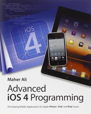 Advanced Ios 4 Programming: Developing Mobile Applications for Apple iPhone,...