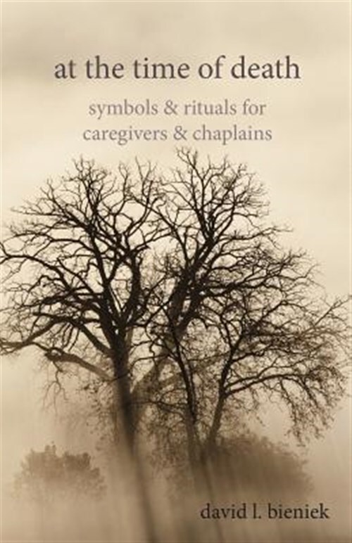 At the Time of Death: Symbols & Rituals for Caregivers & Chaplains, Like New ...