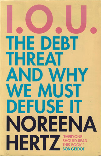 NOREENA HERTZ - I.O.U. : The Debt Threat and Why We Must Defuse It - Bild 1 von 1