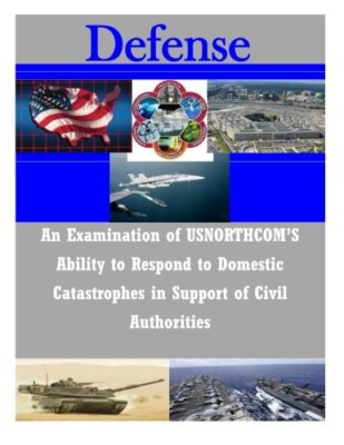 An Examination of USNORTHCOMaTMS Ability to Respond to Domestic Catastrophes-,