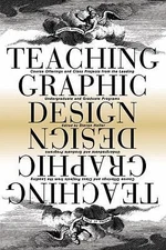 Teaching Graphic Design: Course Offerings and Class Projects from the Leading...