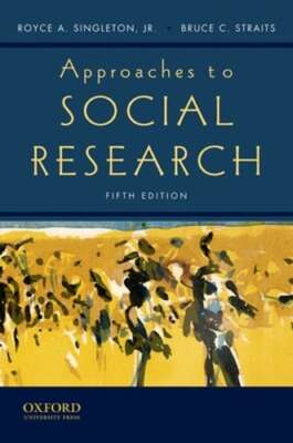 Approaches to Social Research by Royce A Singleton Jr: New