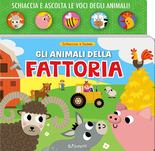 Gli animali della fattoria. Schiaccia & suona - 2024 - Doremì Jun