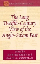 The Long 12th Century View of the Anglo-Saxon Past  - Martin Brett - HBK - VGC