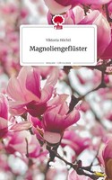 MagnoliengeflüSter. Life Is A Story - Story.One Viktoria HöChtl