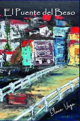 El Puente del beso: Luarca by Elena Vega (Spanish) Paperback Book