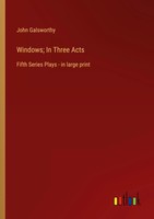 John Galsworthy | Windows; In Three Acts | Taschenbuch | Englisch (2023)