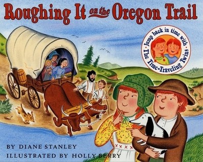 Roughing It on the Oregon Trail (Tim..., Stanley, Diane
