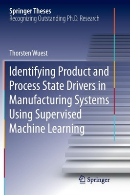 Wuest - Identifying Product and Process State Drivers in Manufacturing - X555z