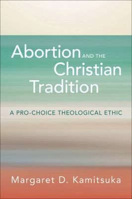 #ad Abortion and the Christian Tradition : A Pro Choice Theological E $11.12
