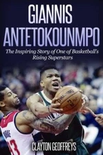 Giannis Antetokounmpo: The Inspiring Story of One of Basketballs Ri - VERY GOOD