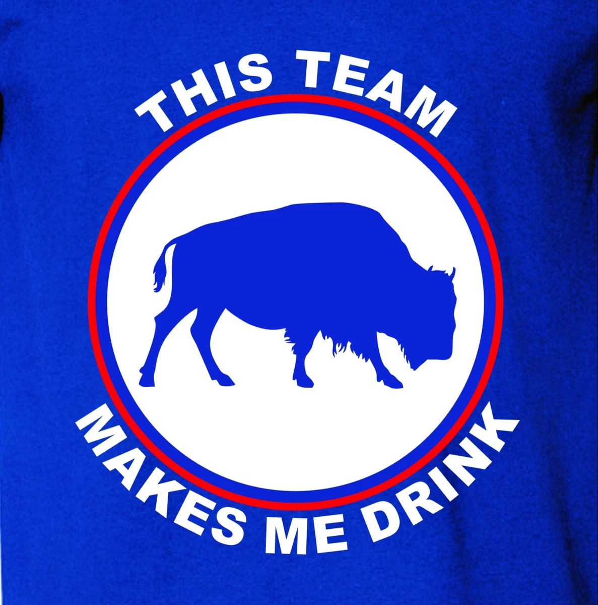 Buffalo Bills shirt THIS TEAM MAKES ME DRINK funny football t-shirt bills  mafia