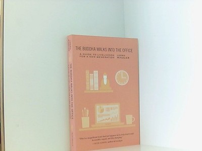 The Buddha Walks into the Office: A Guide to Livelihood for a New Generation Rin