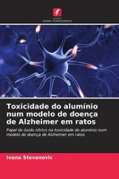 Toxicidade Do AlumíNio Num Modelo De DoençA De Alzheimer Em Ratos Stevanovic