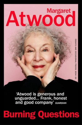 Burning Questions | Essays and Occasional Pieces 2004-2022 | Margaret Atwood