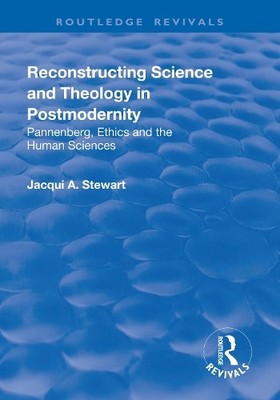 Reconstructing Science and Theology in Postmodernity - 9781138738416
