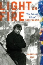 Light on Fire: The Art and Life of Sam Francis - Hardcover - GOOD