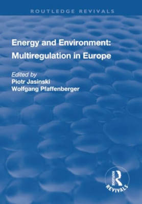 Energy and Environment: Multiregulation in Europe -  NEW Piotr Jasinski, 2019