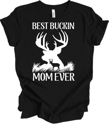 Best Buckin Mom Ever Deer Hunting T-Shirt Gift