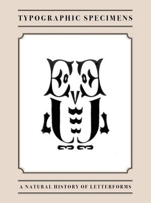 Typographic Specimens: A Natural History of Letterforms by Andrew Bainbridge (En